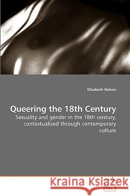 Queering the 18th Century Elizabeth Nelson 9783639136128 VDM Verlag - książka