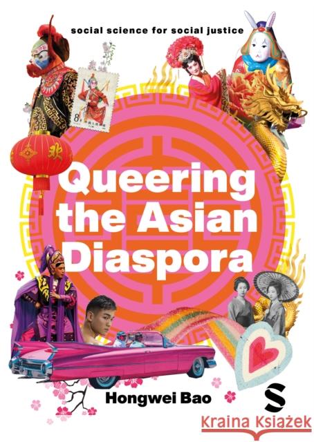 Queering the Asian Diaspora: East and Southeast Asian Sexuality, Identity and Cultural Politics Hongwei Bao 9781529619683 SAGE Publications - książka