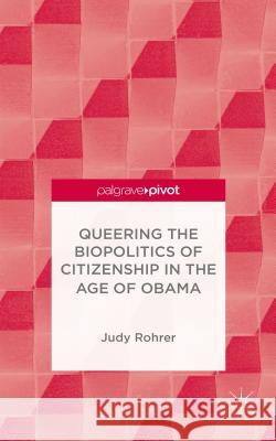 Queering the Biopolitics of Citizenship in the Age of Obama Judy Rohrer 9781137482327 Palgrave MacMillan - książka
