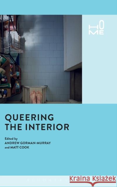 Queering the Interior Matt Cook Andrew Gorman-Murray Rosie Cox 9781474262200 Bloomsbury Academic - książka