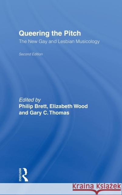 Queering the Pitch: The New Gay and Lesbian Musicology Brett, Philip 9780415978835 Routledge - książka