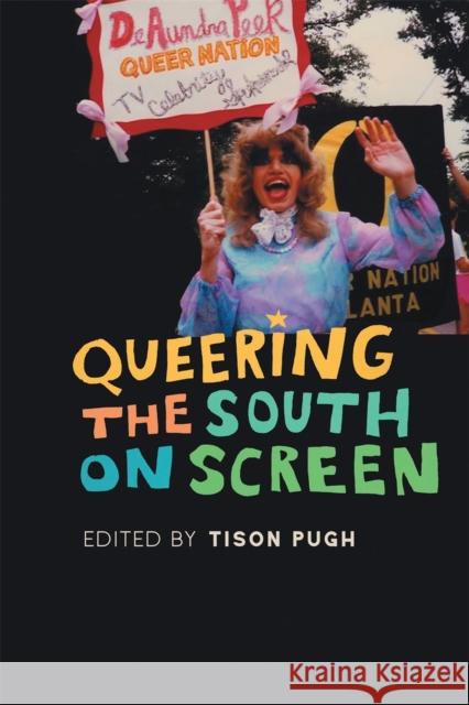 Queering the South on Screen Tison Pugh Eric Anderson Ted Atkinson 9780820356532 University of Georgia Press - książka