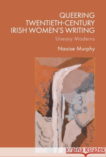 Queering Twentieth-Century Irish Women's Writing: Uneasy Moderns Naoise (Lecturer in English, University of Oxford) Murphy 9781399547468 Edinburgh University Press - książka