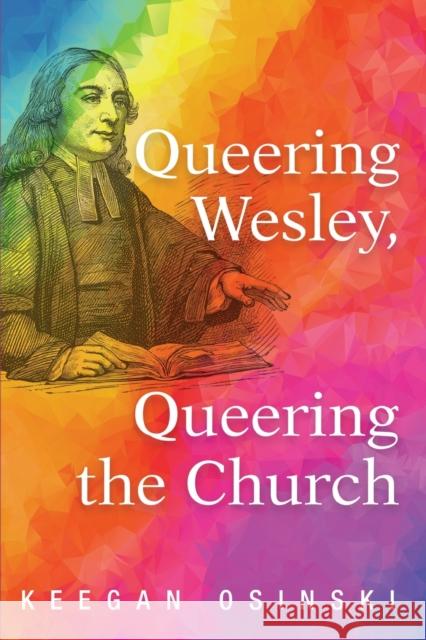 Queering Wesley, Queering the Church Keegan Osinski 9781725254039 Cascade Books - książka