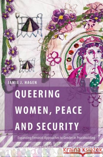 Queering Women, Peace and Security: Expanding Feminist Approaches to Gender in Peacebuilding Jamie J. (Lecturer in Global Politics, Department of Politics, Lecturer in Global Politics, Department of Politics, Univ 9780197817889 Oxford University Press - książka