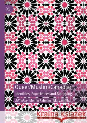 Queer/Muslim/Canadian: Identities, Experiences and Belonging Momin Rahman Maryam Khan 9783031558399 Palgrave MacMillan - książka