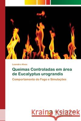 Queimas Controladas em área de Eucalyptus urograndis Alves, Leandro 9786202048163 Novas Edicioes Academicas - książka