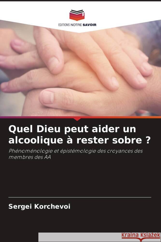 Quel Dieu peut aider un alcoolique à rester sobre ? Korchevoi, Sergei 9786204633190 Editions Notre Savoir - książka