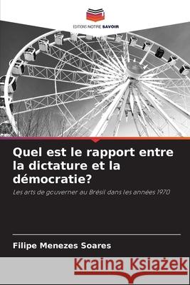 Quel est le rapport entre la dictature et la d?mocratie? Filipe Meneze 9786207757770 Editions Notre Savoir - książka