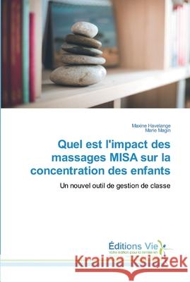 Quel est l'impact des massages MISA sur la concentration des enfants Havelange, Maxine 9786139589494 Éditions Vie - książka