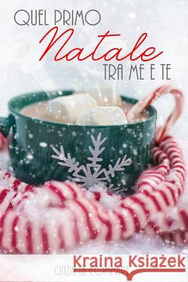 Quel Primo Natale Tra Me E Te Cinzia L 9781519040718 Independently Published - książka