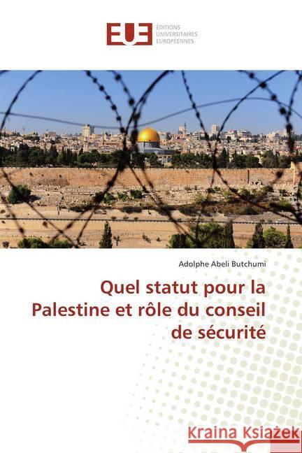 Quel statut pour la Palestine et rôle du conseil de sécurité Abeli Butchumi, Adolphe 9786202277426 Éditions universitaires européennes - książka