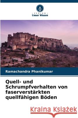 Quell- und Schrumpfverhalten von faserverstärkten quellfähigen Böden Phanikumar, Ramachandra 9786208852337 Verlag Unser Wissen - książka