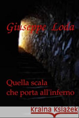 Quella scala che porta all'inferno Giuseppe Loda 9781724122223 Independently Published - książka