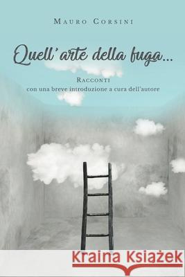 Quell'arte della fuga... Mauro Corsini 9788831646208 Youcanprint - książka