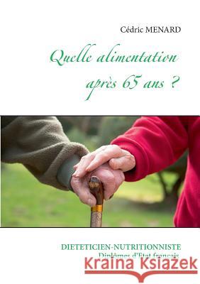 Quelle alimentation après 65 ans ? Cedric Menard 9782322156719 Books on Demand - książka