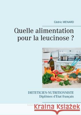 Quelle alimentation pour la leucinose ? C Menard 9782810622085 Books on Demand - książka