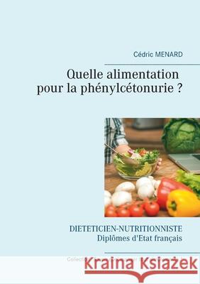 Quelle alimentation pour la phénylcétonurie ? Menard, Cédric 9782322181711 Books on Demand - książka