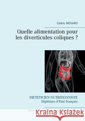 Quelle alimentation pour les diverticules coliques ? Cedric Menard 9782322159208 Books on Demand - książka