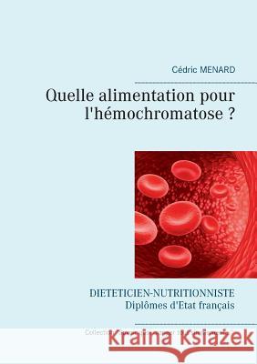 Quelle alimentation pour l'hémochromatose ? Cedric Menard 9782322138357 Books on Demand - książka