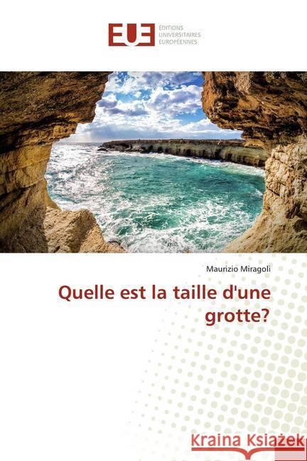 Quelle est la taille d'une grotte? Miragoli, Maurizio 9786139534456 Éditions universitaires européennes - książka