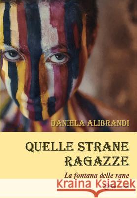 Quelle Strane Ragazze Daniela Alibrandi 9788827812662 Youcanprint Self-Publishing - książka