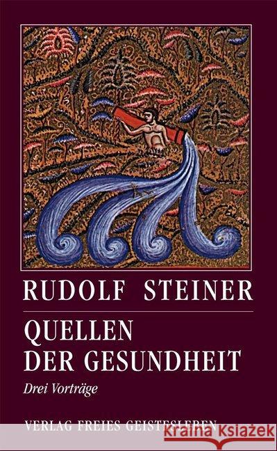 Quellen der Gesundheit : Drei Vorträge Steiner, Rudolf 9783772517778 Freies Geistesleben - książka