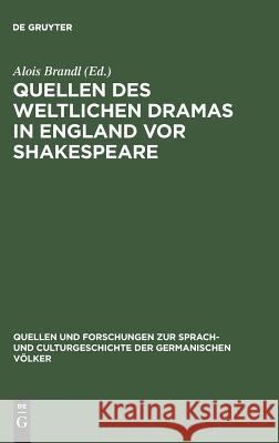 Quellen des weltlichen Dramas in England vor Shakespeare Alois Brandl 9783110994438 De Gruyter - książka