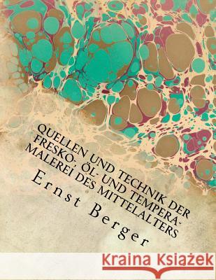 Quellen und Technik der Fresko-, Öl- und Tempera-Malerei des Mittelalters: Originalausgabe von 1897 Berger, Ernst 9783959402521 Reprint Publishing - książka