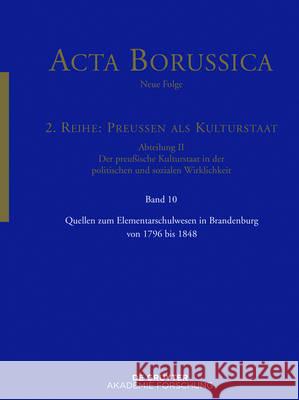 Quellen zum Elementarschulwesen in Brandenburg von 1796 bis 1848 Bbaw Berlin-Brandenburgische             Wolfgang Neugebauer Reinhold Zilch 9783110456271 de Gruyter Akademie Forschung - książka