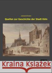 Quellen zur Geschichte der Stadt Köln Ennen, Leonard 9783956562600 weitsuechtig - książka