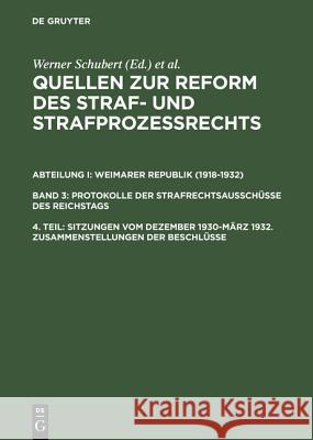 Quellen zur Reform des Straf- und Strafprozeßrechts, 4. Teil, Sitzungen vom Dezember 1930-März 1932. Zusammenstellungen der Beschlüsse Werner Schubert 9783110157024 de Gruyter - książka