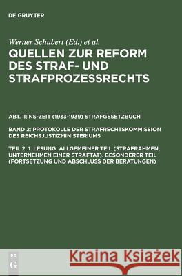 Quellen zur Reform des Straf- und Strafprozeßrechts, Teil 2, 1. Lesung: Allgemeiner Teil (Strafrahmen, Unternehmen einer Straftat). Besonderer Teil (Fortsetzung und Abschluß der Beratungen) Werner Schubert, Jürgen Regge, Peter Rieß, Werner Schmid 9783110117295 de Gruyter - książka