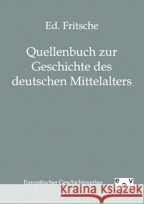 Quellenbuch zur Geschichte des deutschen Mittelalters E Fritsche 9783863822354 Salzwasser-Verlag Gmbh - książka