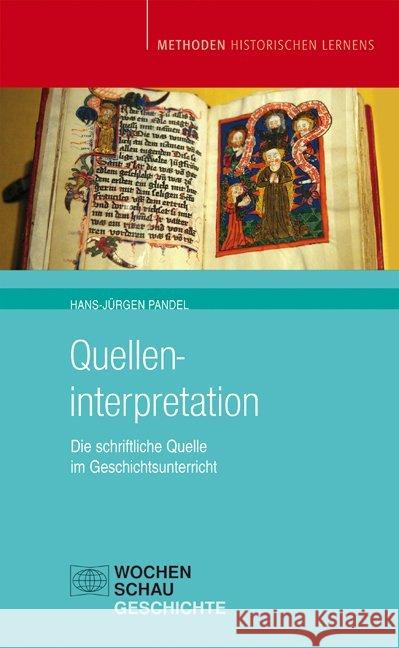 Quelleninterpretation : Die schriftliche Quelle im Geschichtsunterricht Pandel, Hans-Jürgen   9783899741032 Wochenschau-Verlag - książka