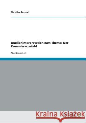 Quelleninterpretation zum Thema: Der Kommissarbefehl Zarend, Christian 9783638788595 Grin Verlag - książka