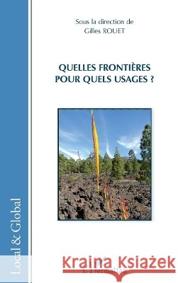 Quelles fronti?res pour quels usages ? Gilles Rouet 9782343012155 Editions L'Harmattan - książka