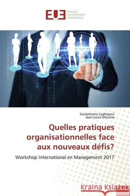 Quelles pratiques organisationnelles face aux nouveaux défis? : Workshop International en Management 2017 Laghzaoui, Soulaimane; Monino, Jean-Louis 9786138444763 Éditions universitaires européennes - książka