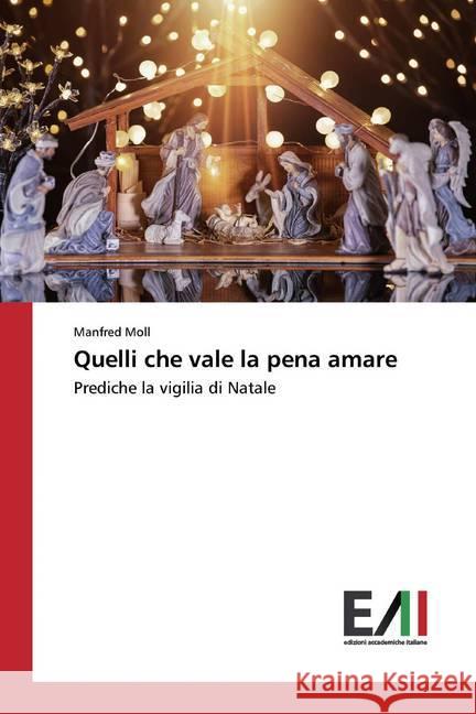 Quelli che vale la pena amare : Prediche la vigilia di Natale Moll, Manfred 9786200551429 Edizioni Accademiche Italiane - książka