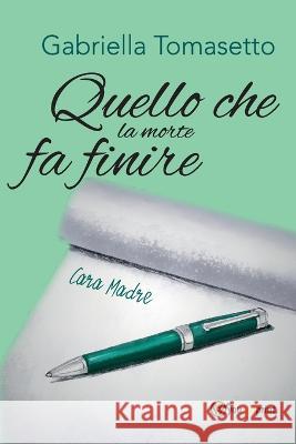 Quello che la morte fa finire Gabriella Tomasetto   9791221473803 Youcanprint - książka