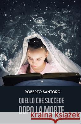Quello che succede dopo la morte Roberto Santoro 9788827855072 Youcanprint - książka