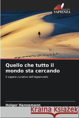 Quello che tutto il mondo sta cercando HANNEMANN, HOLGER 9786209136320 Edizioni Sapienza - książka