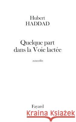 Quelque part dans la Voie lact?e Haddad-H 9782213611976 Fayard - książka