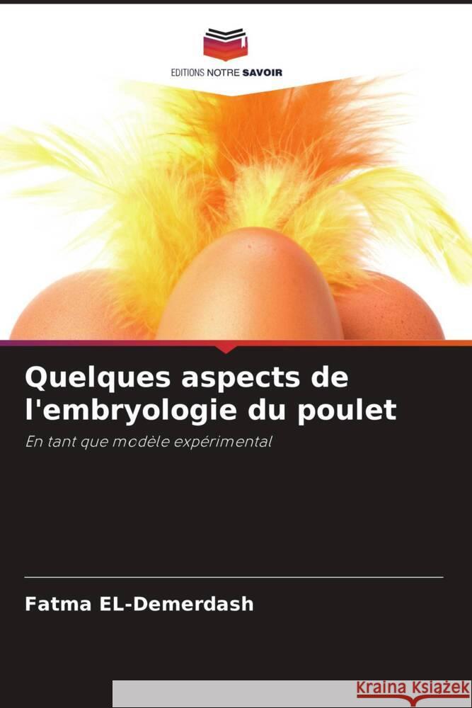 Quelques aspects de l'embryologie du poulet El-Demerdash, Fatma 9786207039883 Editions Notre Savoir - książka