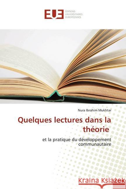 Quelques lectures dans la théorie : et la pratique du développement communautaire Mukhtar, Nura Ibrahim 9786139558483 Éditions universitaires européennes - książka