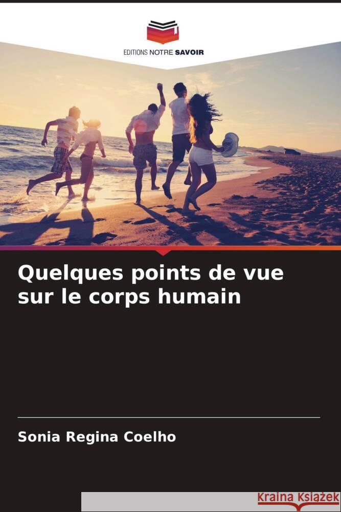 Quelques points de vue sur le corps humain Sonia Regina Coelho   9786206096054 Editions Notre Savoir - książka