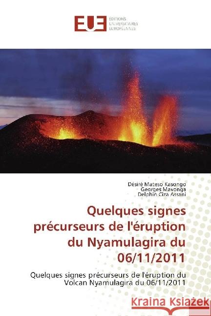 Quelques signes précurseurs de l'éruption du Nyamulagira du 06/11/2011 : Quelques signes précurseurs de l'éruption du Volcan Nyamulagira du 06/11/2011 Mateso Kasongo, Désiré; Mavonga, Georges; Ciza Assani, Delphin 9786202263238 Éditions universitaires européennes - książka