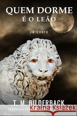 Quem Dorme É O Leão - Um Conto Paula Pina, Rita Martins, T M Bilderback 9798329808858 Independently Published - książka