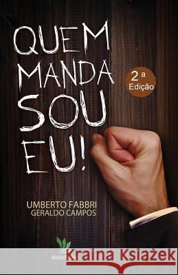 Quem manda sou eu! Fabbri, Umberto 9781519687050 Createspace Independent Publishing Platform - książka