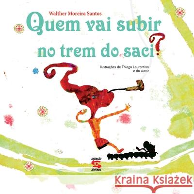 Quem vai subir no trem do Saci Walter Moreira Santos 9788581300177 Geracao Editorial - książka